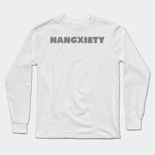 ☹ hangxiety ☹ Long Sleeve T-Shirt